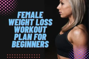 Female Weight Loss Workout Plan for Beginners